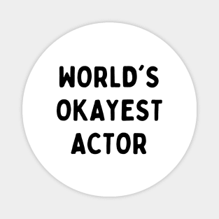 Worlds okayest actor Magnet